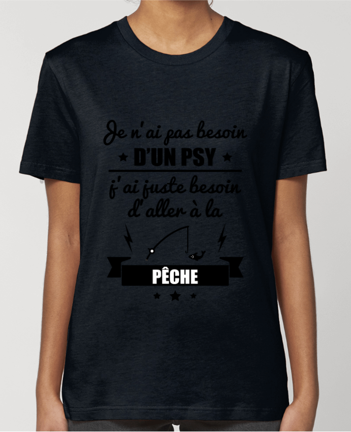 T-shirt Femme Je n'ai pas besoin d'un psy, j'ai juste besoin d'aller à la pêche par Benichan