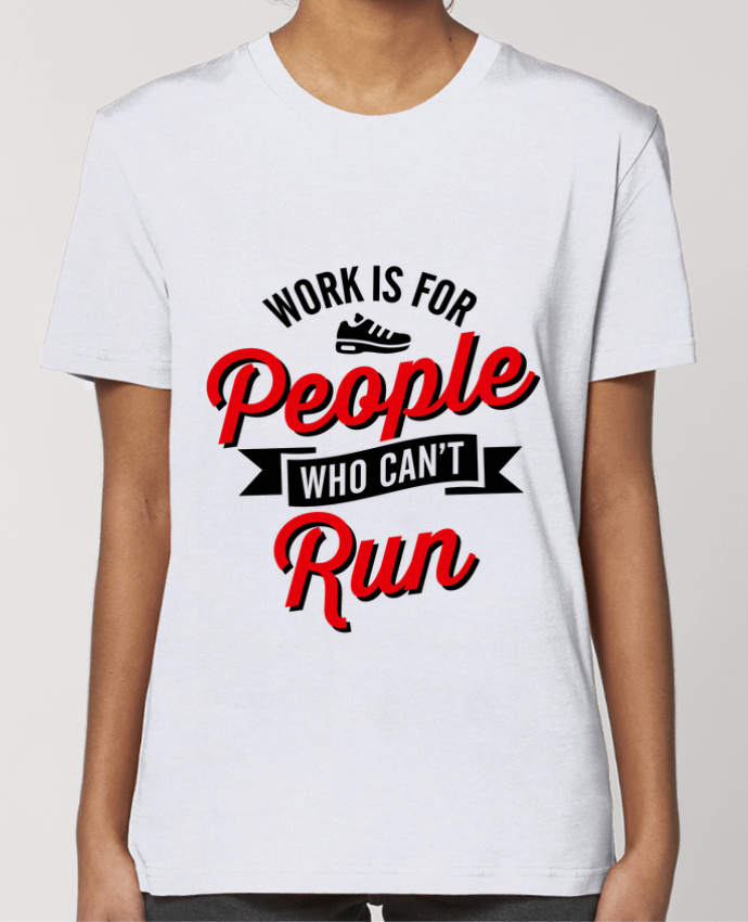 T-shirt Femme WORK IS FOR PEOPLE WHO CANT RUN par LaundryFactory