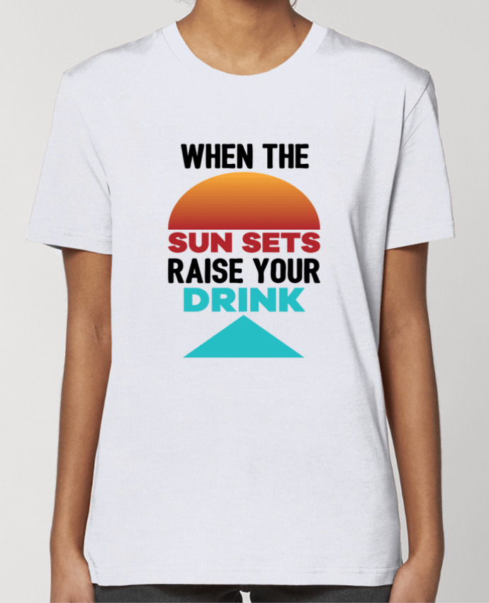 T-shirt Femme When the sun sets raise your drink par tunetoo