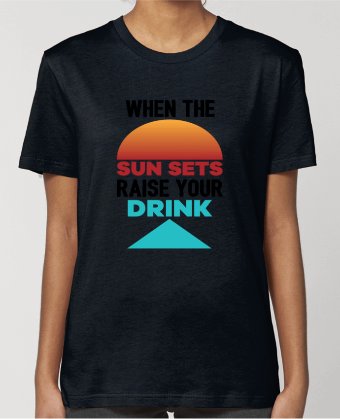 T-shirt Femme When the sun sets raise your drink par tunetoo