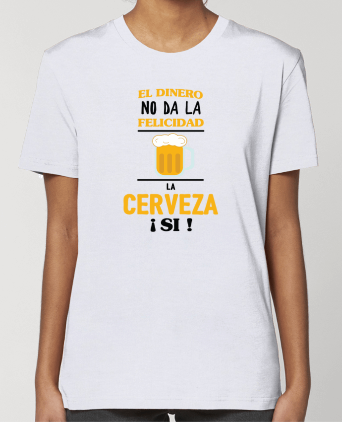 T-shirt Femme El dinero no da la felicidad, la cerveza si ! par tunetoo