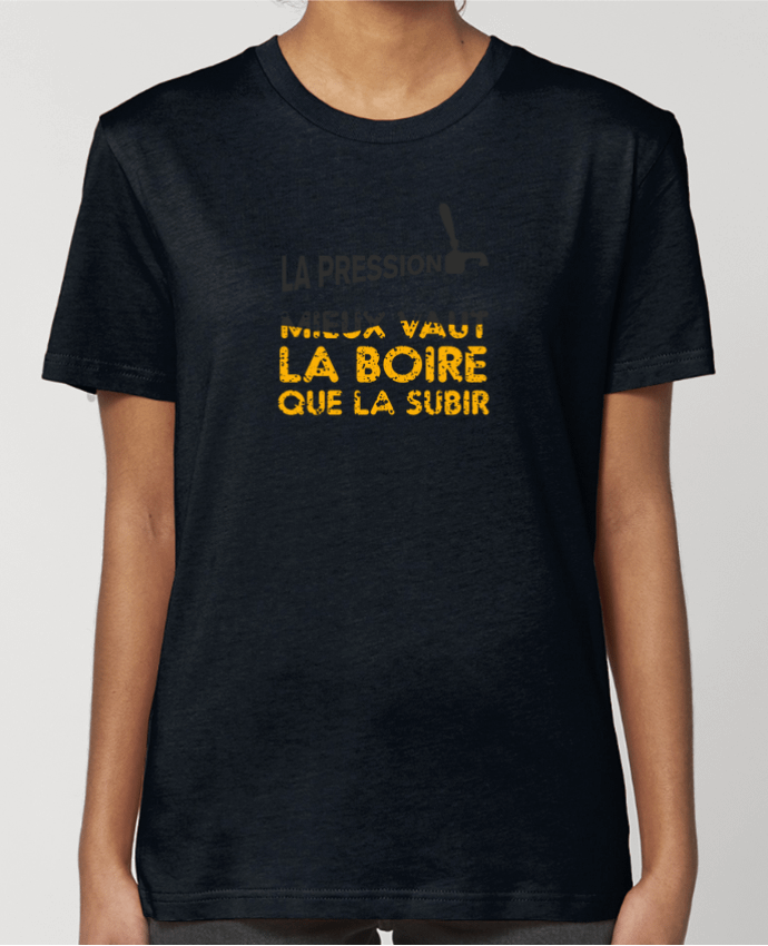 T-shirt Femme La pression, mieux vaut la boire que subir par tunetoo