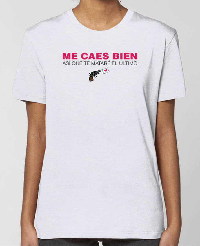 T-shirt Femme Me caes bien así que te mataré el último par tunetoo