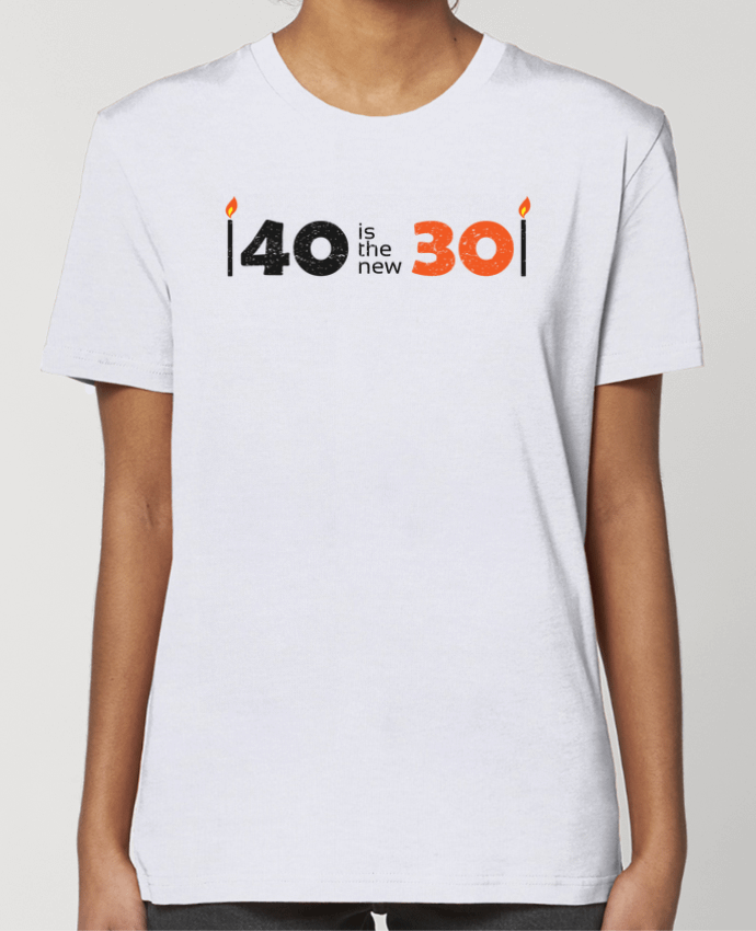 T-shirt Femme 40 is the new 30 par tunetoo