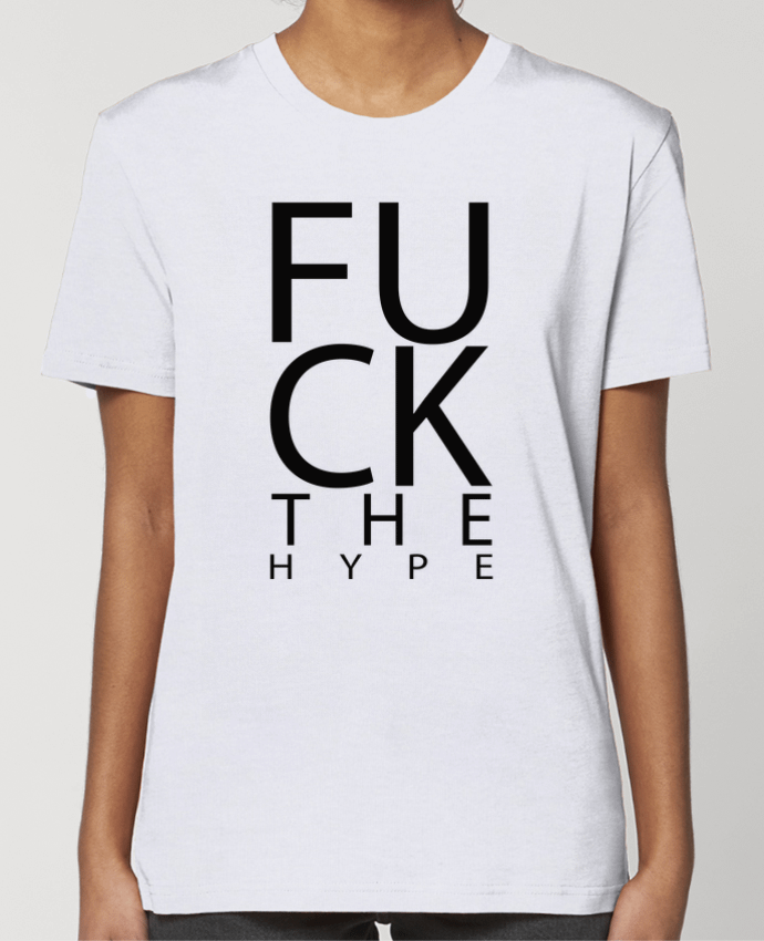 T-shirt Femme Fuck the hype par justsayin