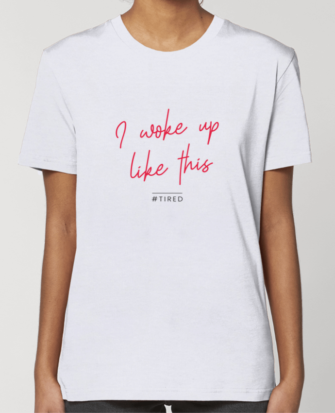 T-shirt Femme I woke up like this - Tired par Folie douce