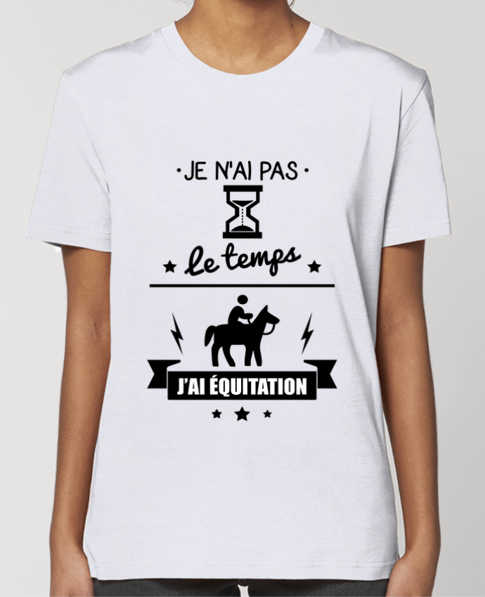 T-shirt Femme Je n'ai pas le temps j'ai équitation par Benichan