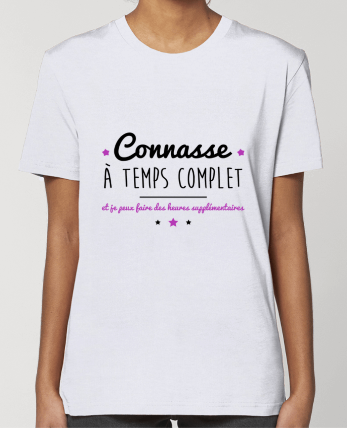 T-shirt Femme Connasse à temps complet et je peux faire des heures supplémentaires par Benichan