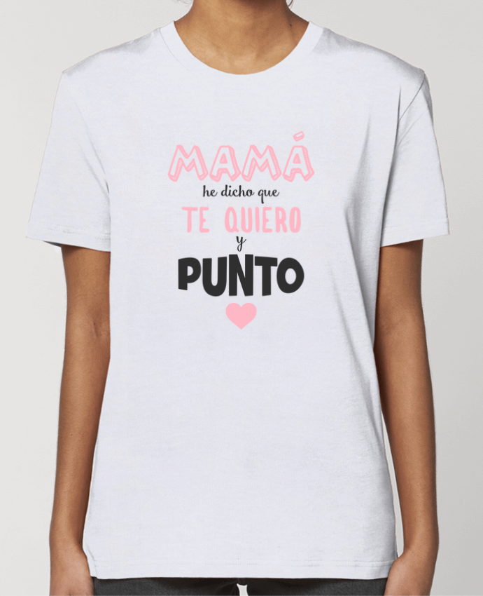 T-shirt Femme Mamá he dicho que te quiero y punto por tunetoo