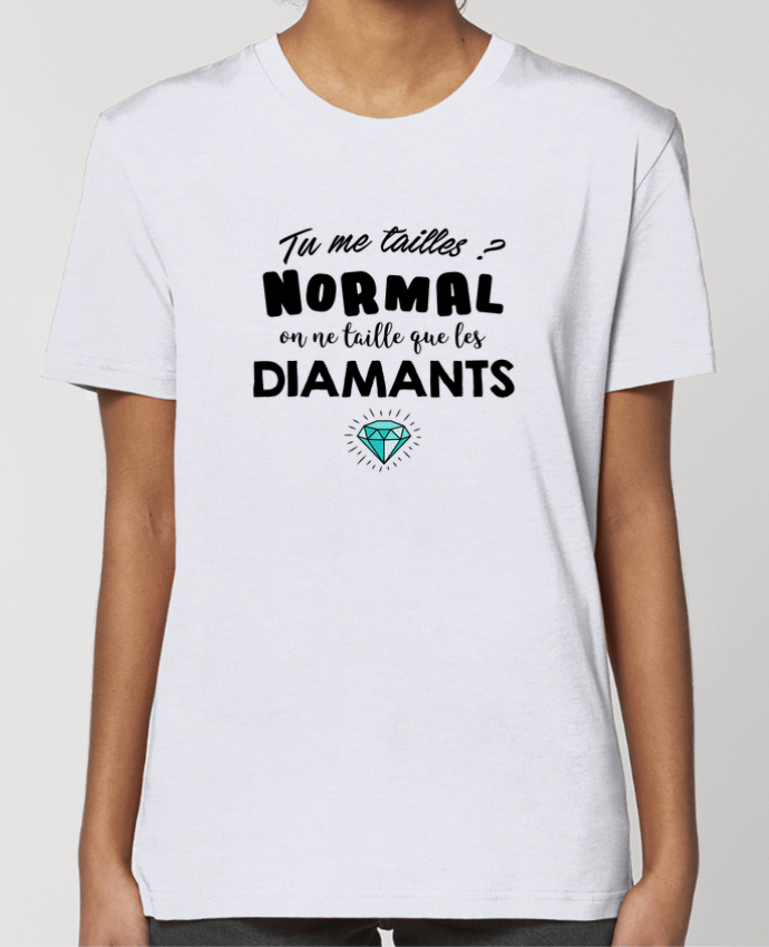 T-shirt Femme Tu me tailles ? Normal on ne taille que les diamants par tunetoo
