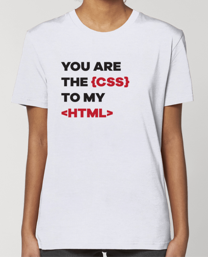 T-shirt Femme You are the css to my html por tunetoo