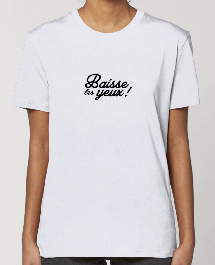 T-shirt Femme Baisse les yeux ! par Nana