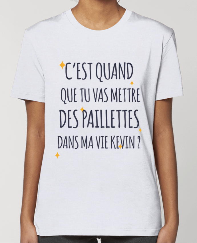 T-shirt Femme C'est quand que tu vas mettre des paillettes dans ma vie Kevin ? par tunetoo