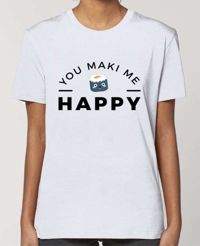 T-shirt Femme You Maki me Happy par Nana