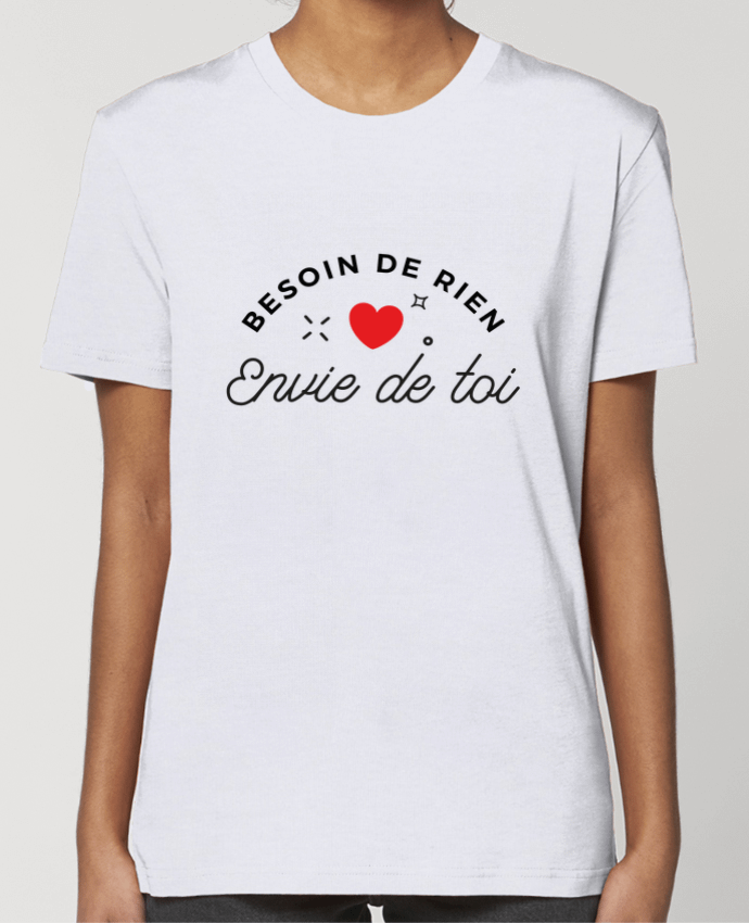 T-shirt Femme Besoin de rien, envie de toi par Nana