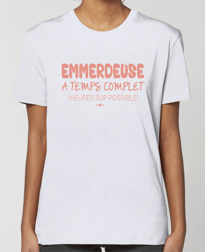T-shirt Femme Emmerdeuse à temps complet ! par Ladies