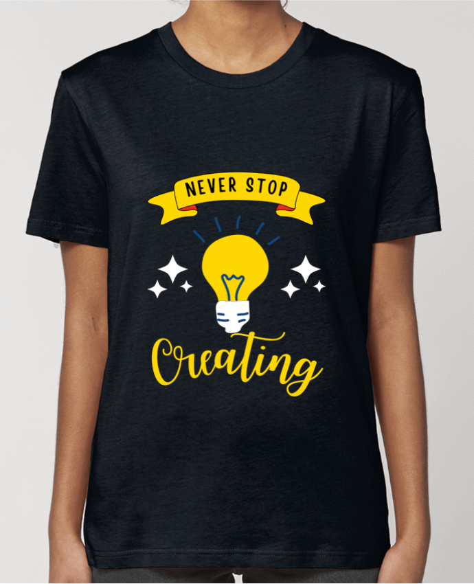 T-shirt Femme Never stop creating par Rozane 