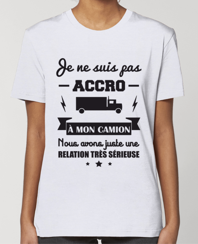 T-shirt Femme Je ne suis pas accro à mon camion, cadeau routier par Benichan
