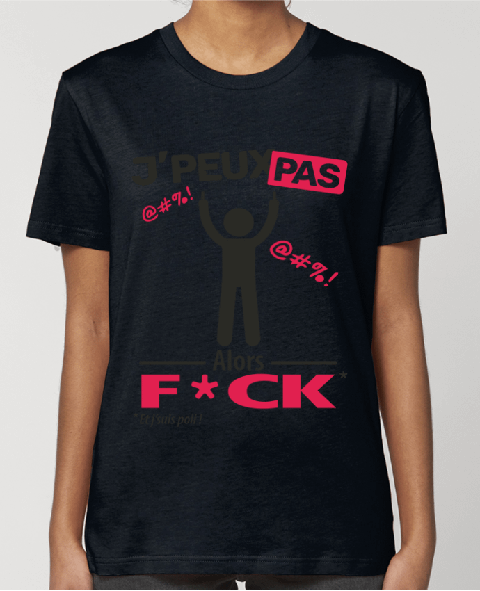 T-shirt Femme J'peux pas, alors F*CK par LilouZen