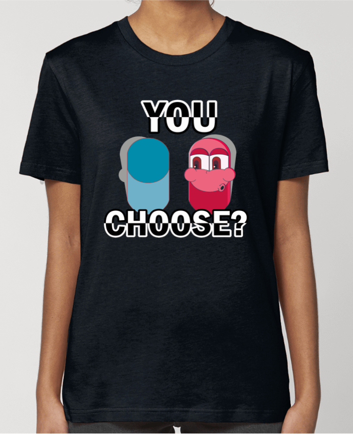 T-shirt Femme YOU CHOOSE par Santiaguen