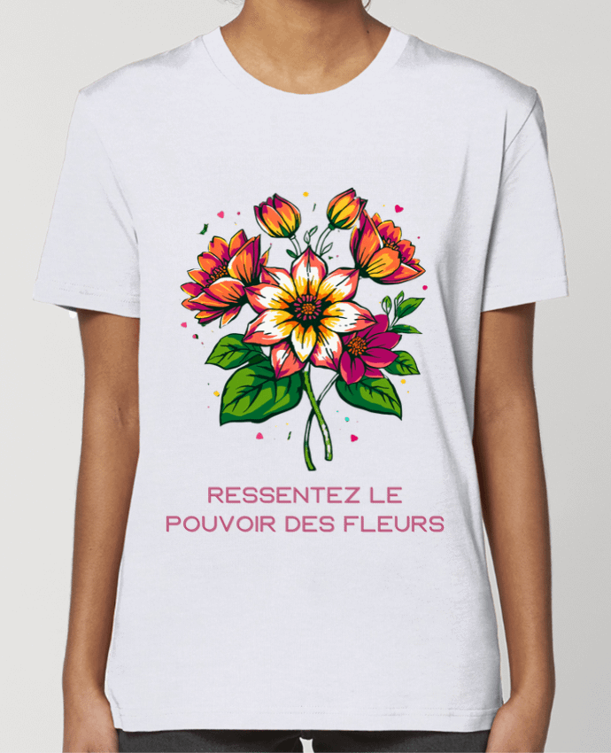 T-shirt Femme Ressentez Le Pouvoir Des Fleurs par Phocea Editions