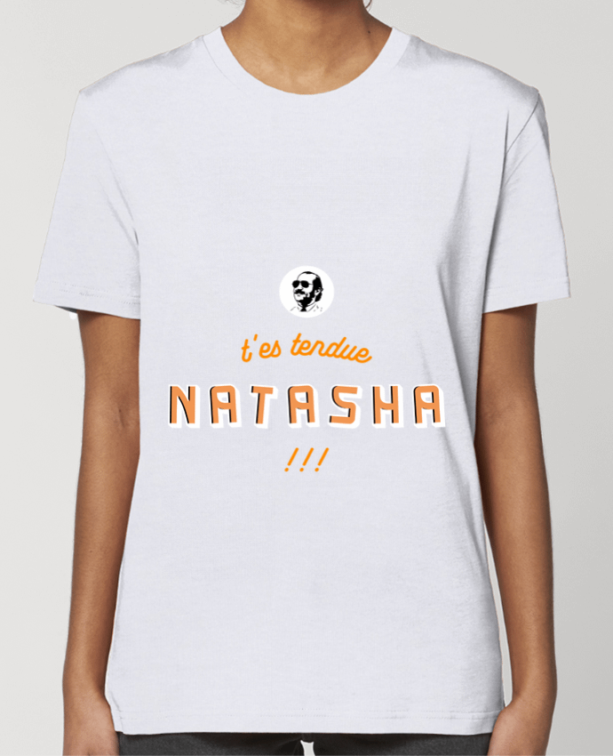 T-shirt Femme T'es tendue Natacha par PTIT MYTHO