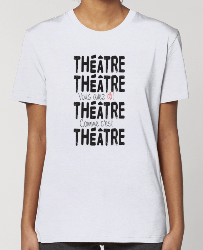 T-shirt Femme Théâtre, Théâtre, vous avez dit Théâtre, comme c'est Théâtre par berth99