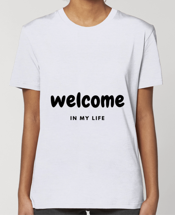 T-shirt Femme Welcome in my life par CustomDesign