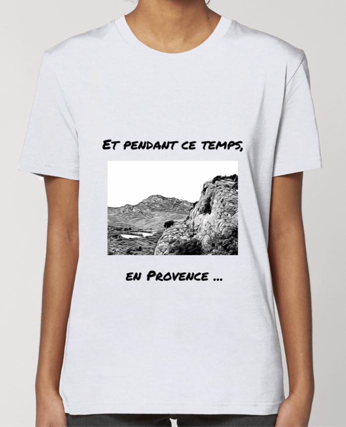 T-shirt Femme Et pendant ce temps en Provence - Les Alpilles par Seb337413