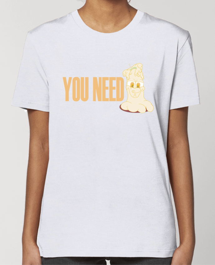 T-shirt Femme YOU NEED par Santiaguen