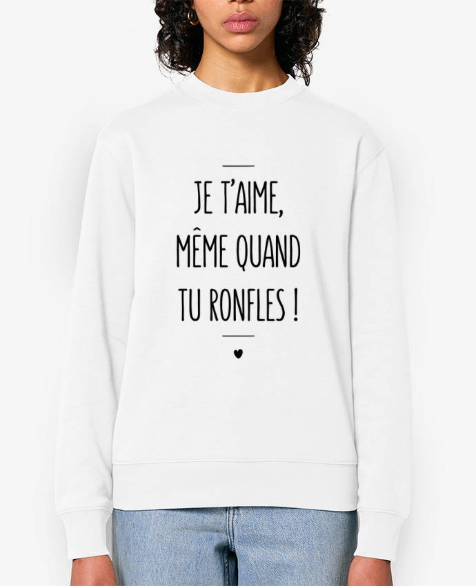 Sweat-shirt Je t'aime, même quand tu ronfles ! Par tunetoo