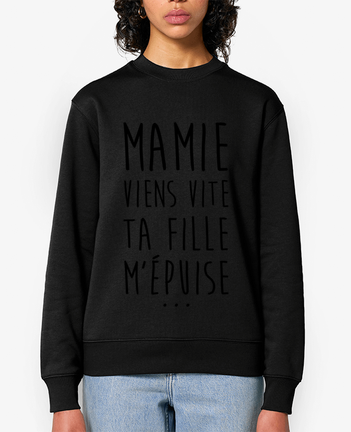 Sweat-shirt Mamie viens vite ta fille m'épuise Par tunetoo