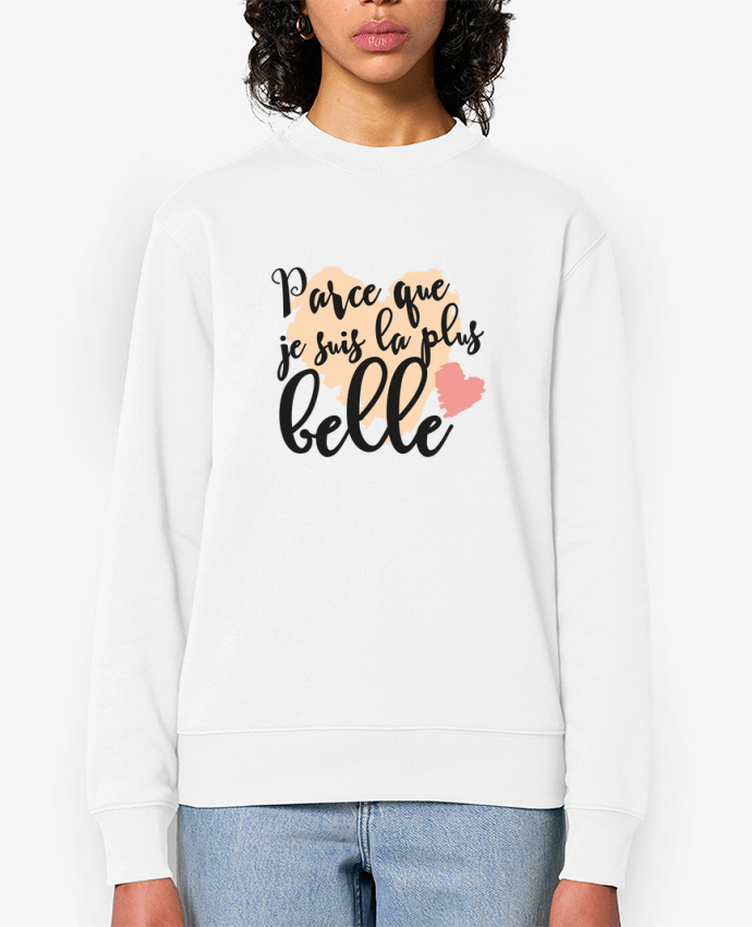 Sweat-shirt Parce que je suis la plus belle Par tunetoo