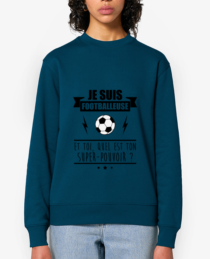 Sweat-shirt Je suis footballeuse et toi, quel est ton super-pouvoir ? Par Benichan