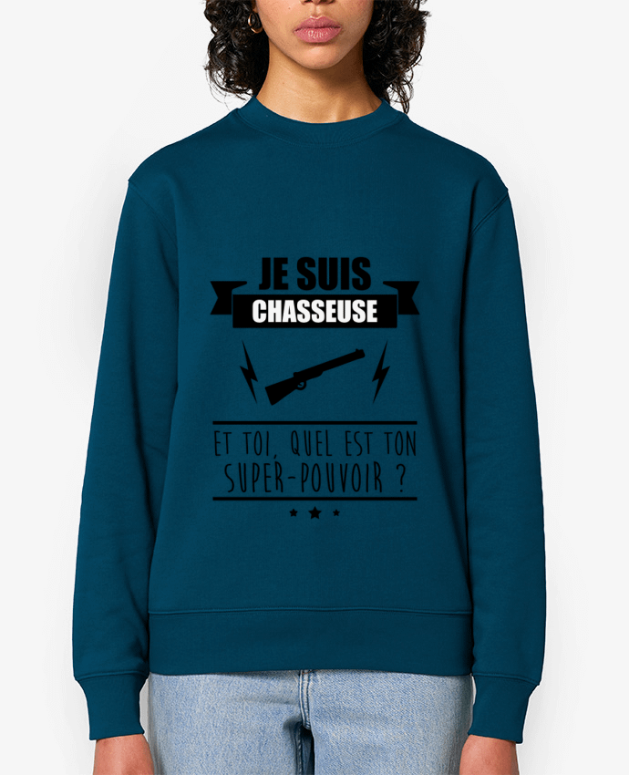 Sweat-shirt Je suis chasseuse et toi, quel est ton super-pouvoir ? Par Benichan