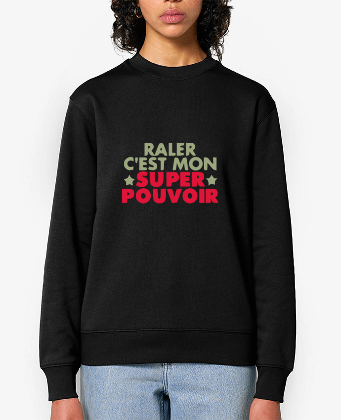 Sweat-shirt Raler c'est mon super pouvoir ! Par Ladies