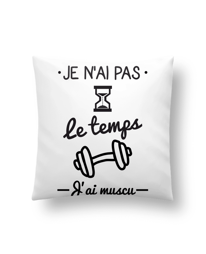 Cushion synthetic soft 45 x 45 cm Pas le temps, j'ai muscu, tee shirt musculation by Benichan