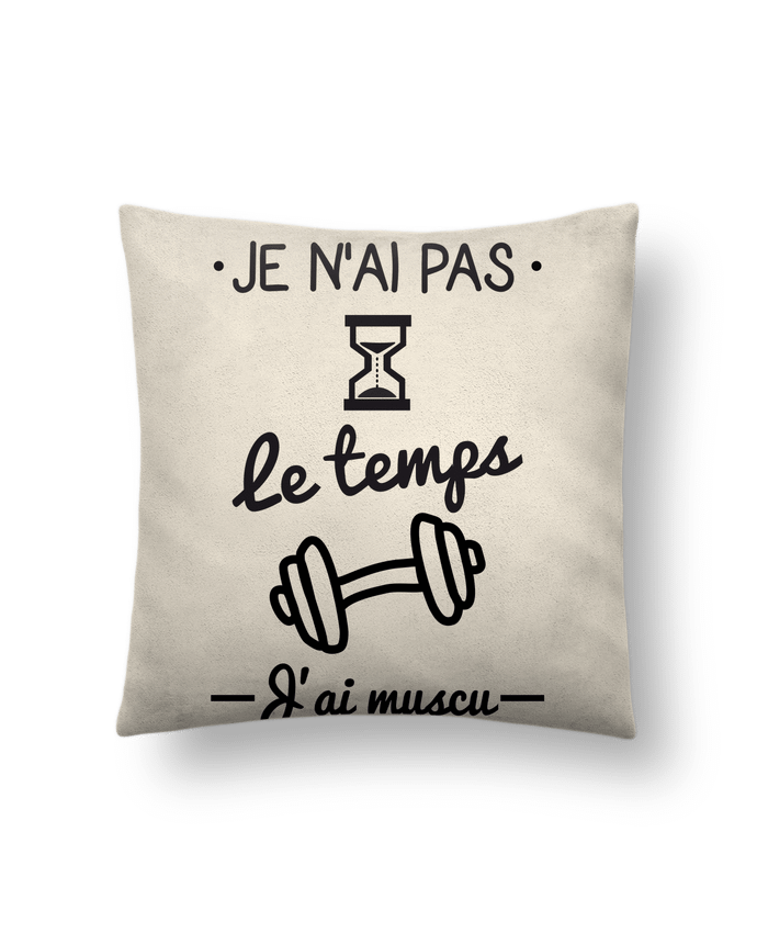 Cushion suede touch 45 x 45 cm Pas le temps, j'ai muscu, tee shirt musculation by Benichan