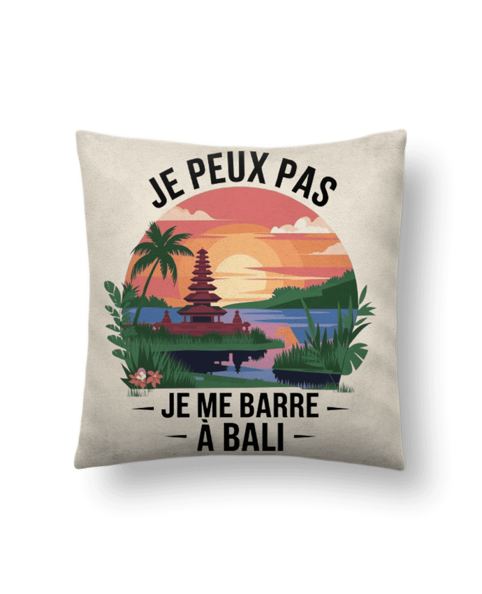 Coussin suédine je peux pas je me barre a Bali par bwilfy