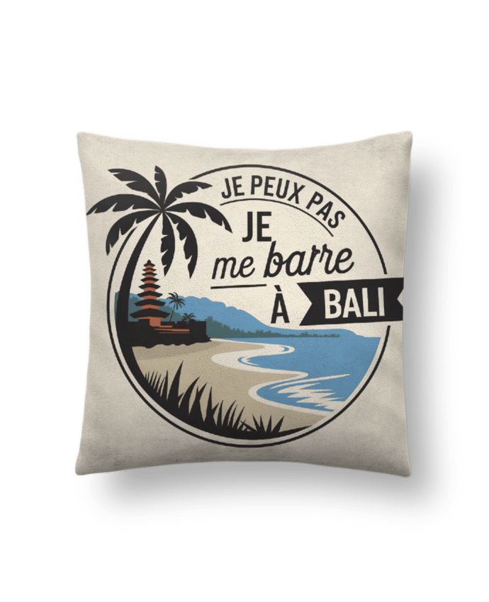 Coussin suédine je peux pas je me barre à Bali par bwilfy