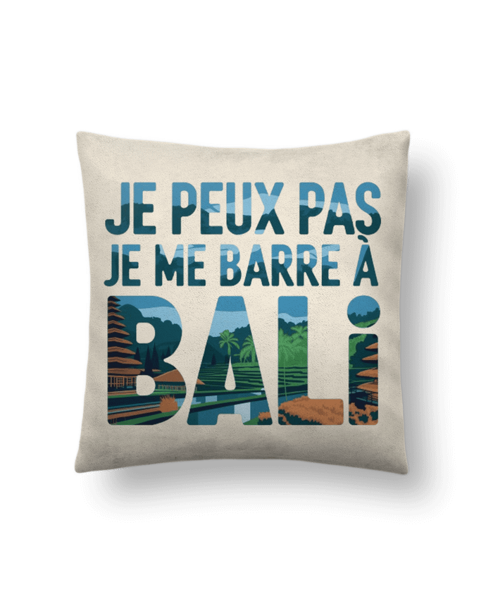 Coussin suédine je peux pas je me barre à Bali par bwilfy