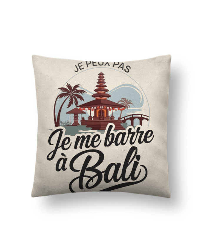 Coussin suédine je peux pas je me barre a Bali par bwilfy