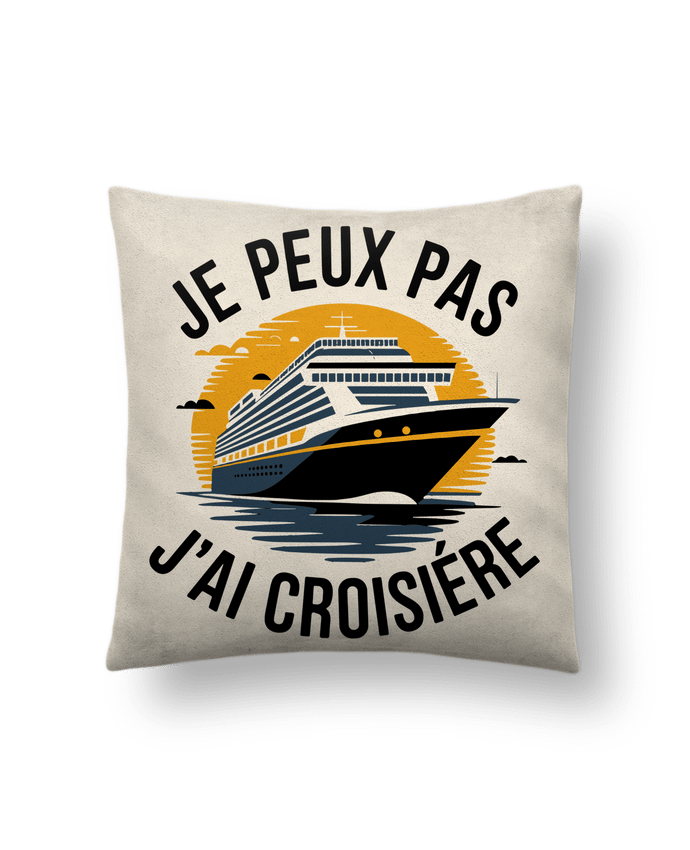 Coussin suédine je peux pas j'ai croisière par bwilfy