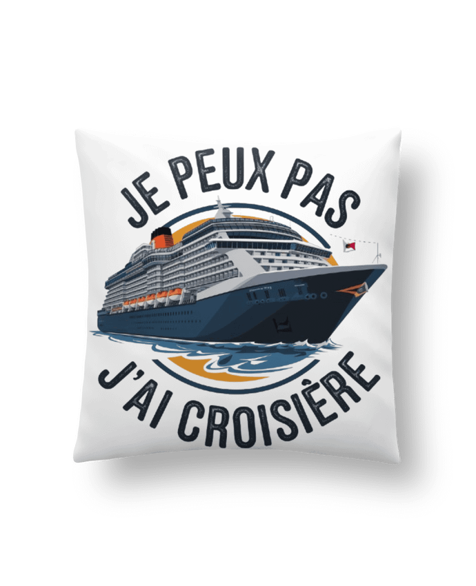 Coussin je peux pas j'ai croisière par bwilfy