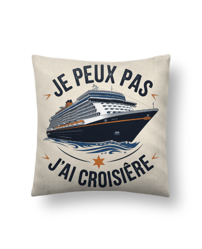 Coussin suédine je peux pas j'ai croisière par bwilfy