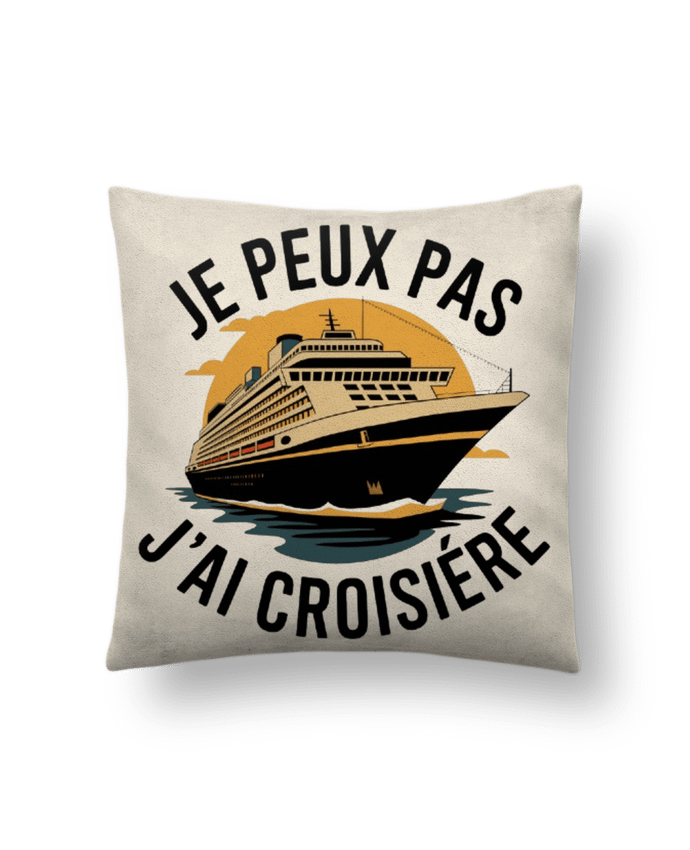 Coussin suédine je peux pas j'ai croisière par bwilfy