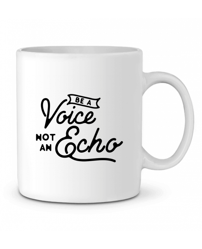 Ceramic Mug Be a voice not an echo by justsayin