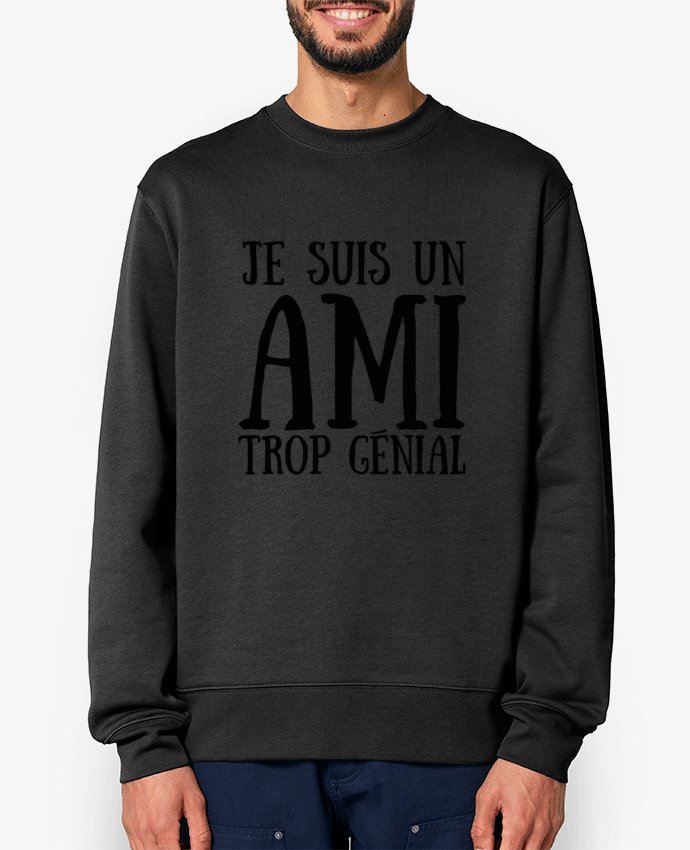 Sweat-shirt Je suis un ami trop génial Par tunetoo