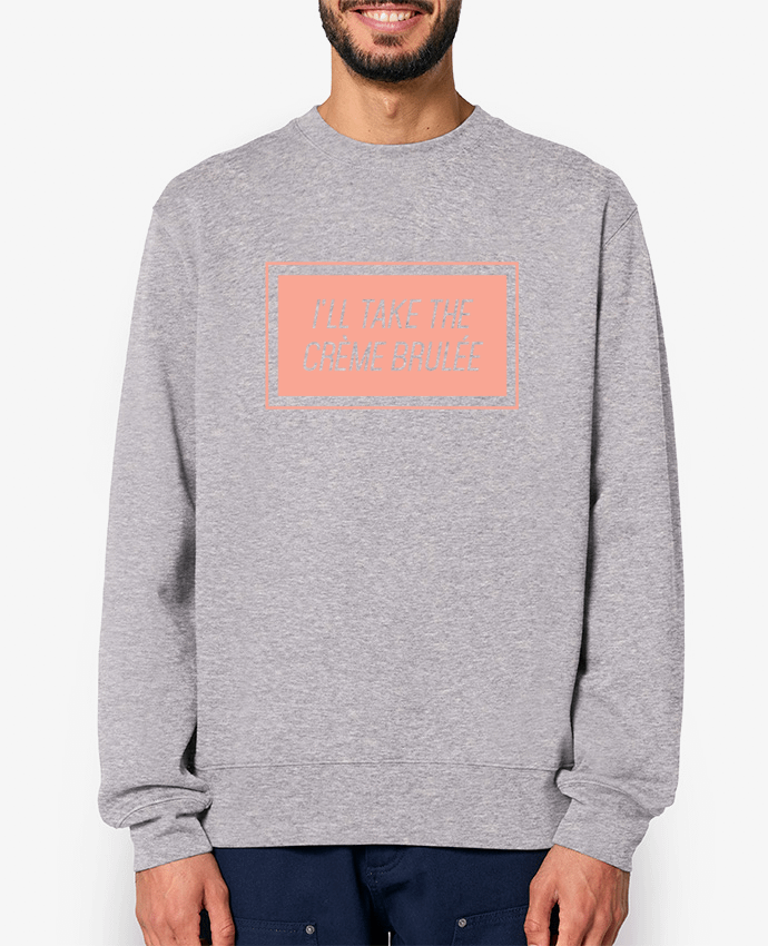 Sweat-shirt I'll take the crème brulée Par tunetoo