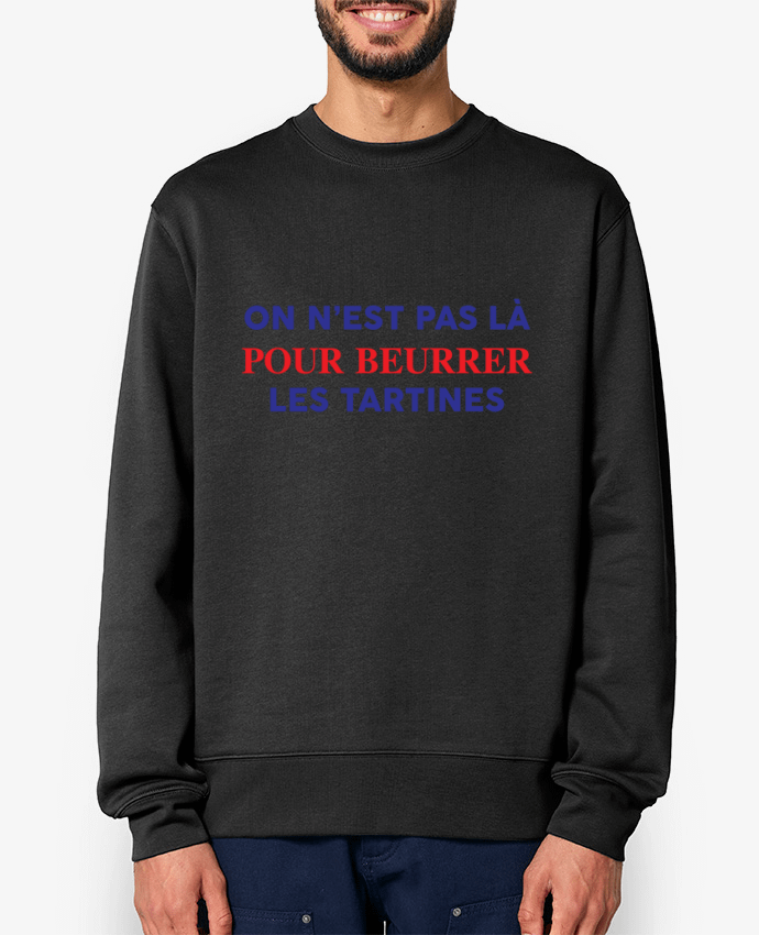 Sweat-shirt On n'est pas là pour beurrer les tartines Par tunetoo